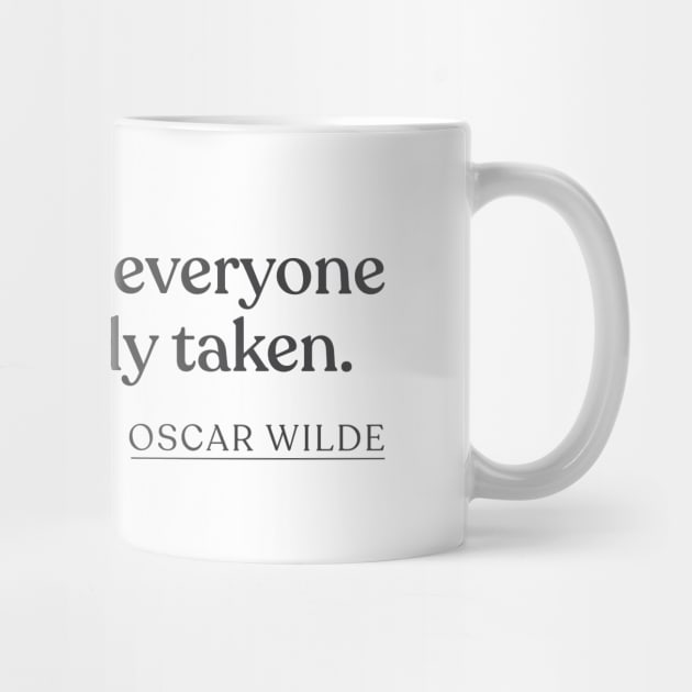 Oscar Wilde - Be yourself; everyone else is already taken. by Book Quote Merch